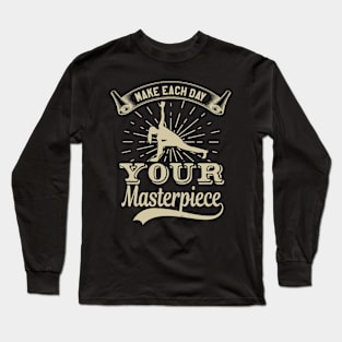 Make Each Day Your Masterpiece Long Sleeve T-Shirt